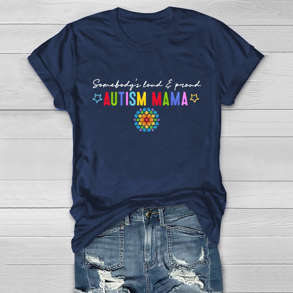 Somebody's Loud And Proud Autism Mama Healthwear T-shirt