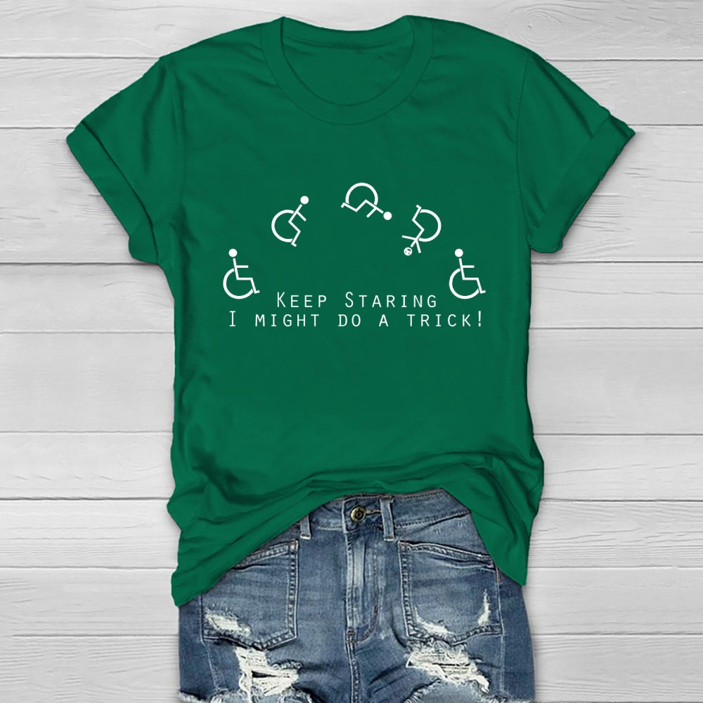 Keep Staring I Might Do A Trick Healthwear T-shirt