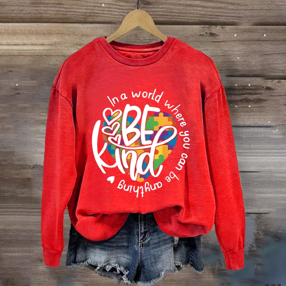 In A World Where You Can Be Anything Be Kind Sweatshirt