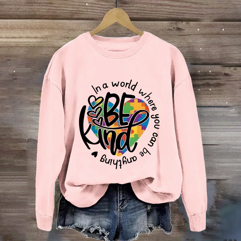 In A World Where You Can Be Anything Be Kind Sweatshirt