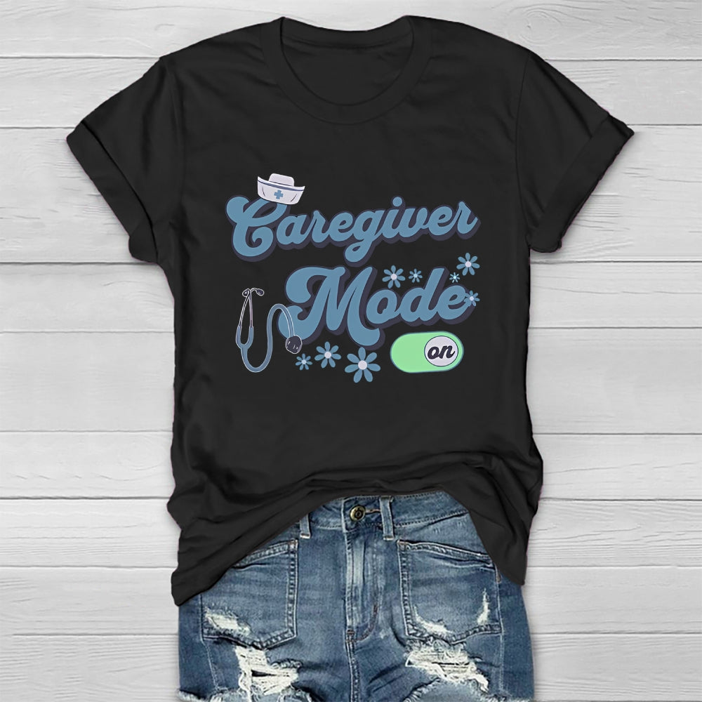 Caregiver Mode On Healthwear T-shirt