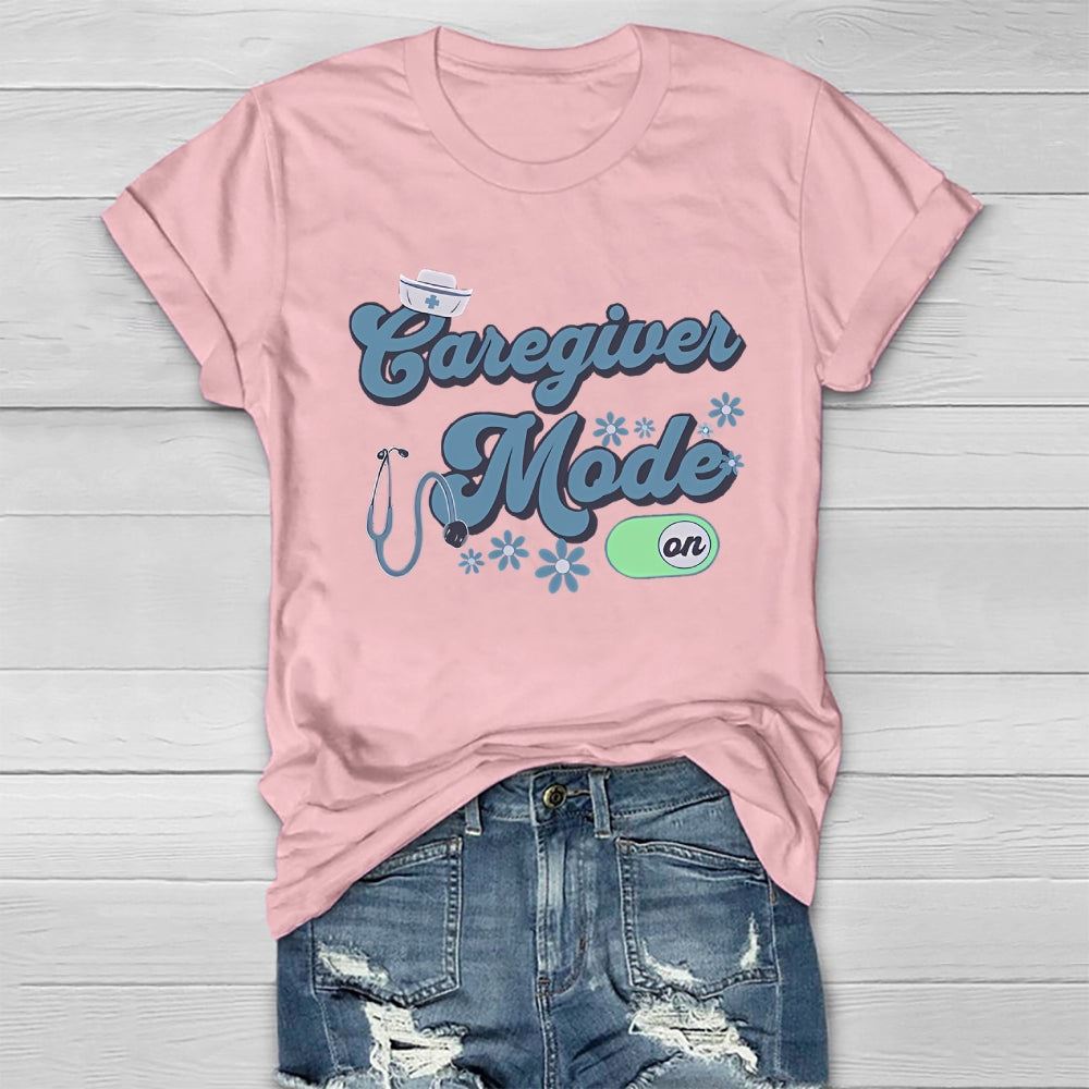 Caregiver Mode On Healthwear T-shirt