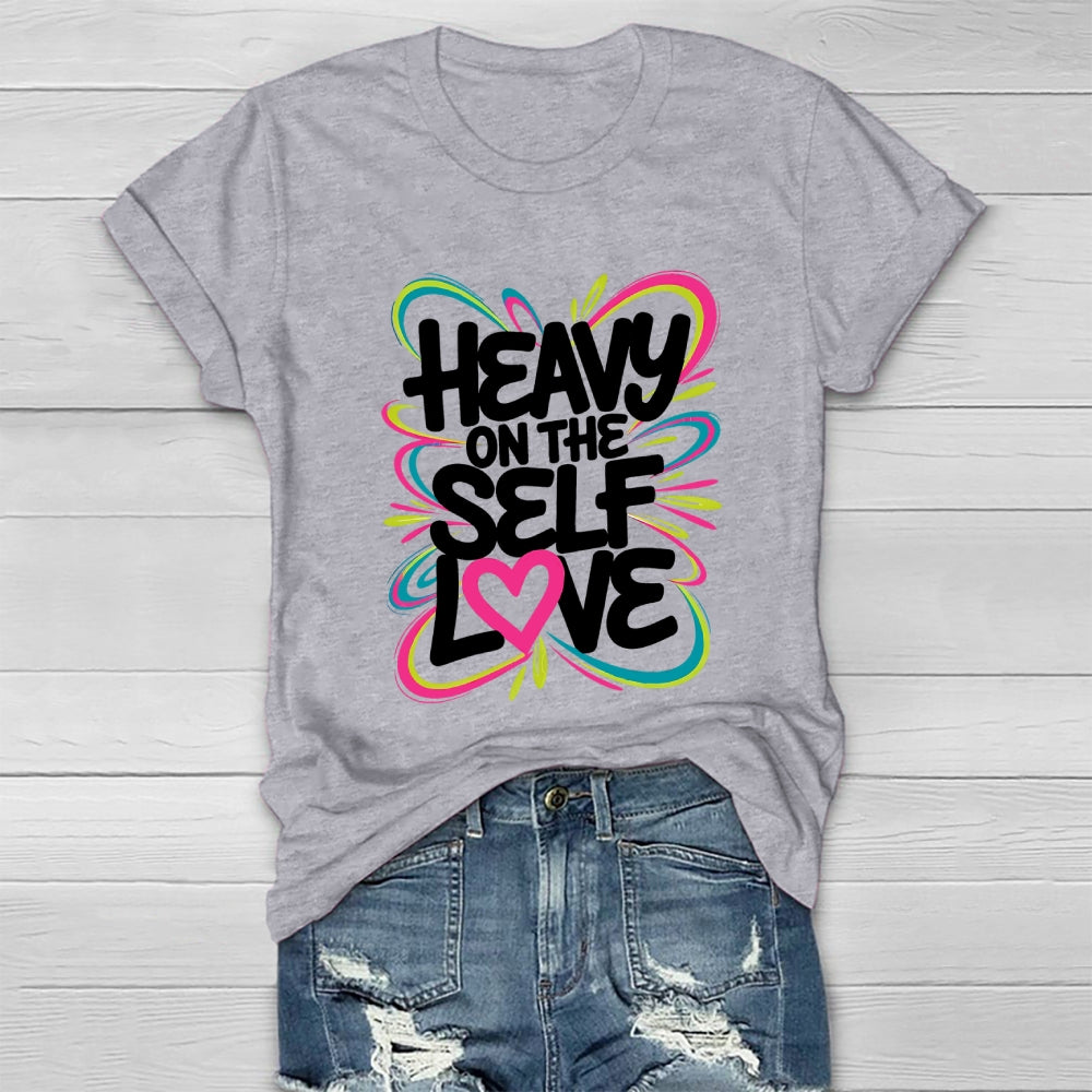 Heavy On The Self Love Healthwear T-shirt