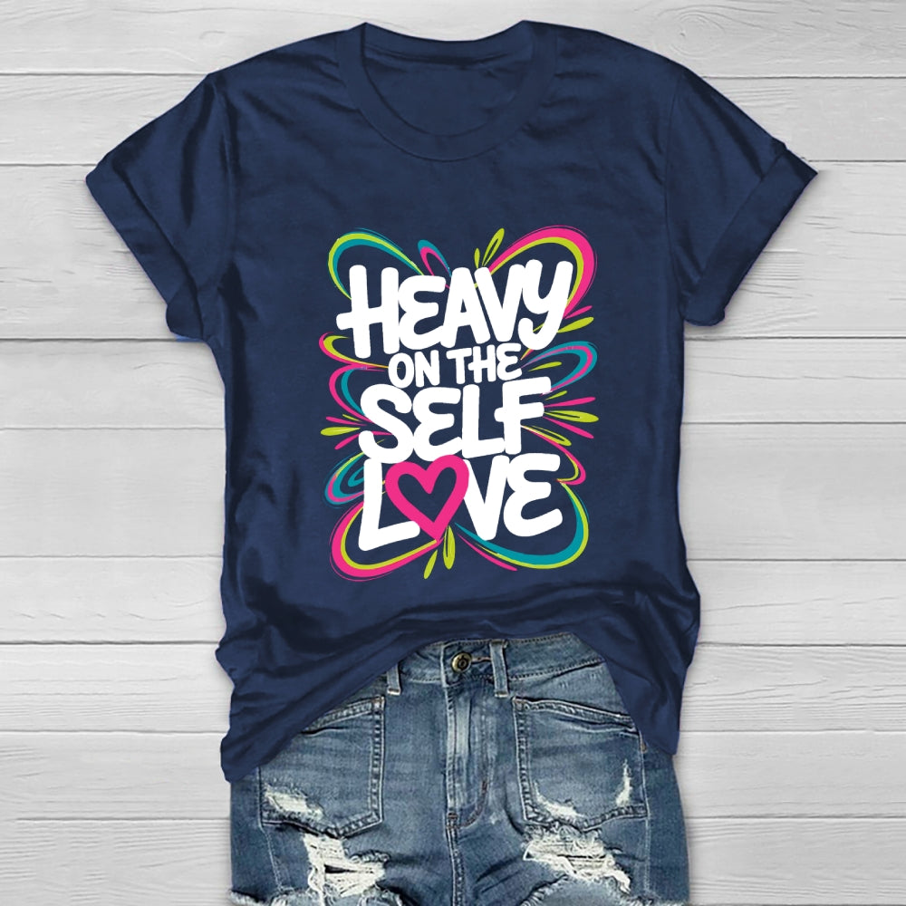 Heavy On The Self Love Healthwear T-shirt