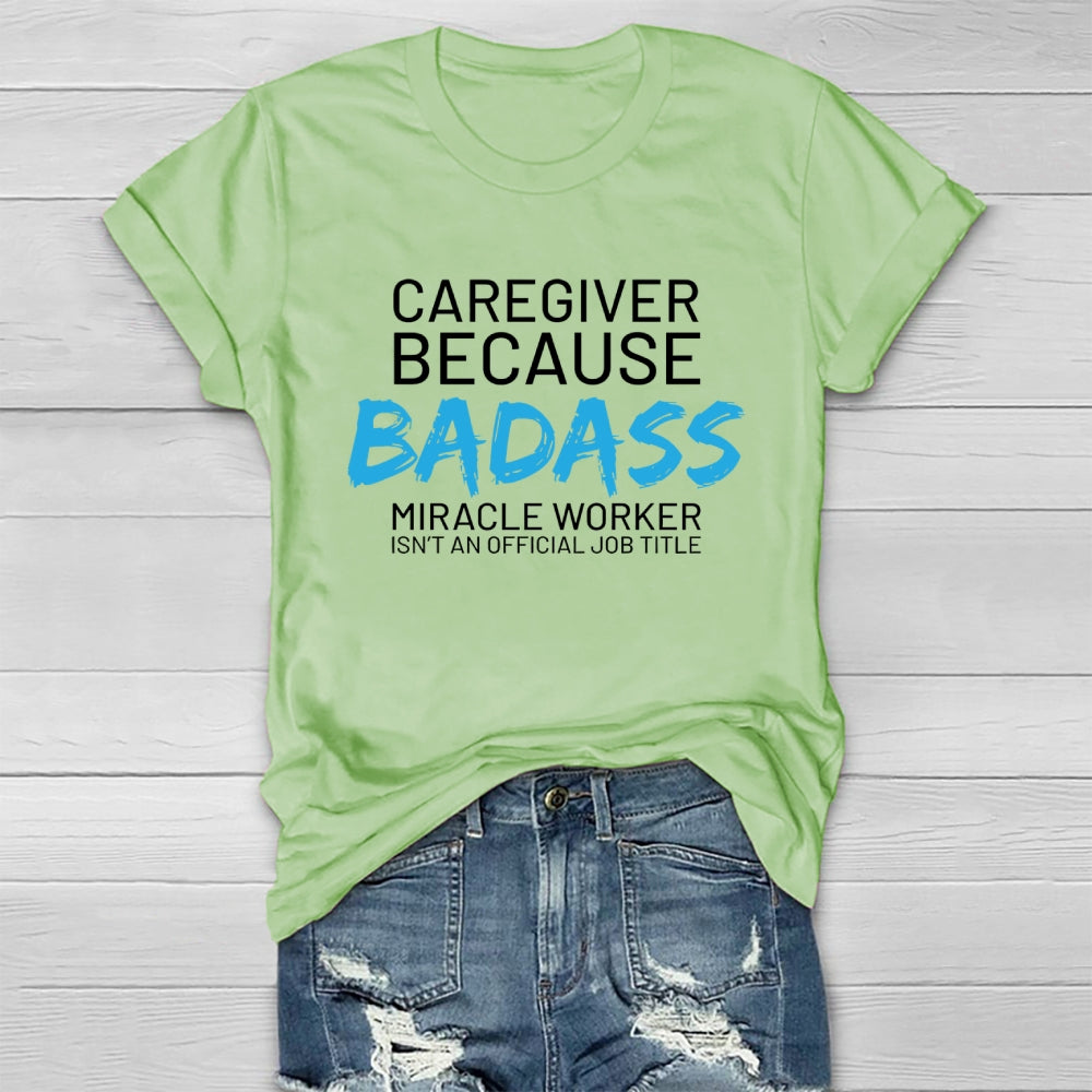 Caregiver Because Badass Healthwear T-shirt