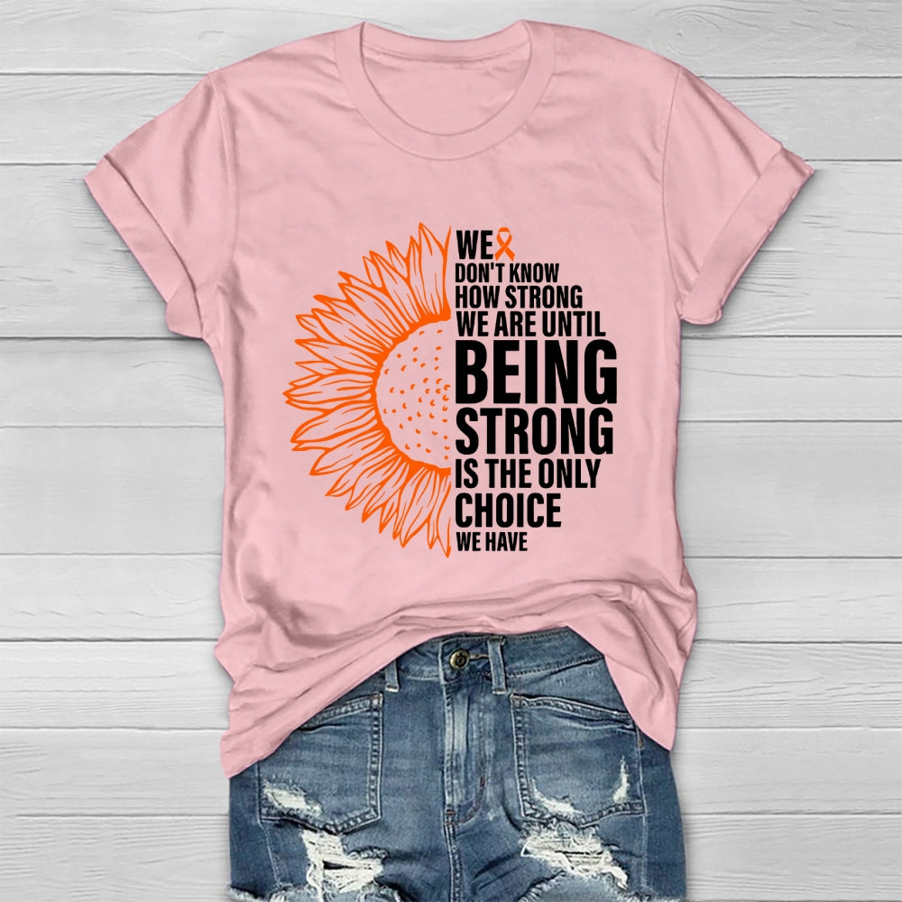 We Don't Know How Strong We Are Until Being Strong Healthwear T-shirt
