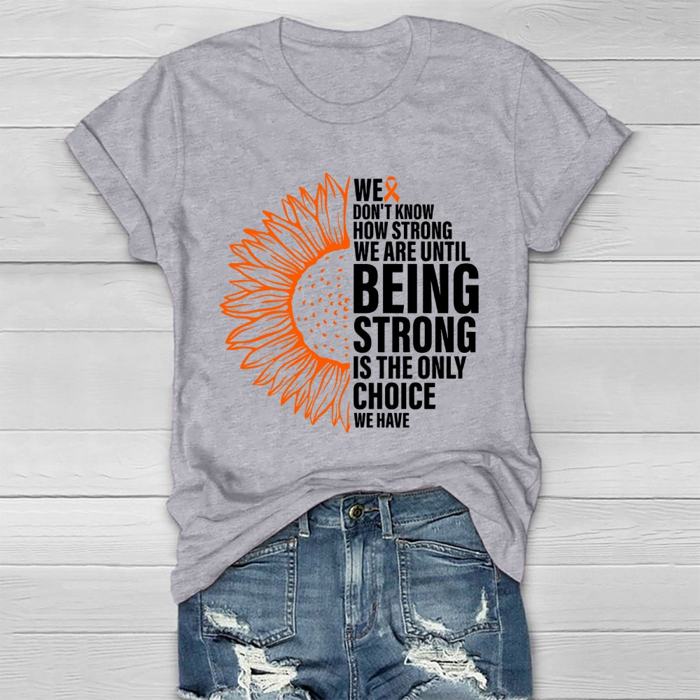We Don't Know How Strong We Are Until Being Strong Healthwear T-shirt