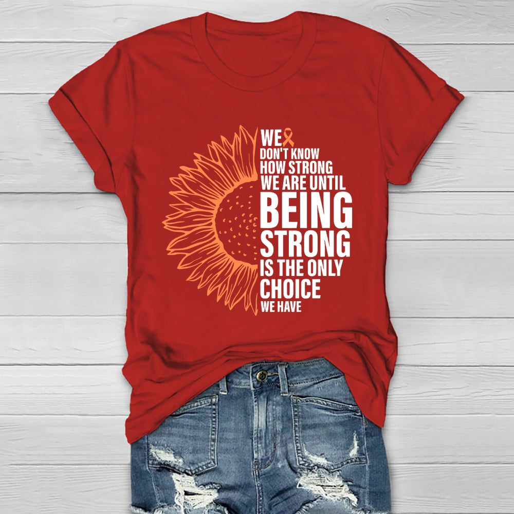 We Don't Know How Strong We Are Until Being Strong Healthwear T-shirt