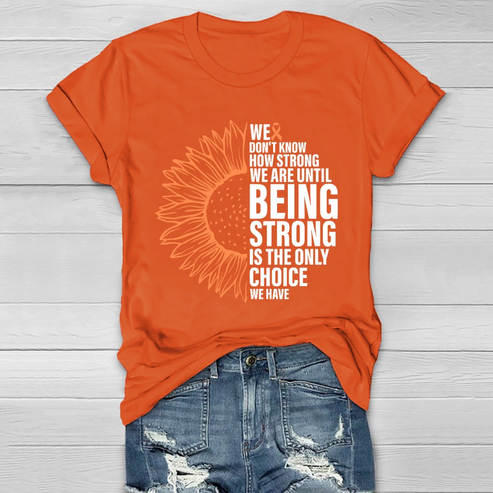 We Don't Know How Strong We Are Until Being Strong Healthwear T-shirt