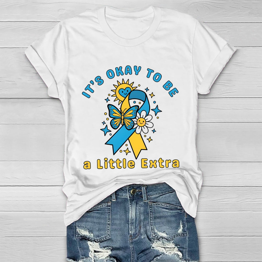 It's Ok To Be A Little Extra World Down Syndrome Awareness Healthwear T-shirt