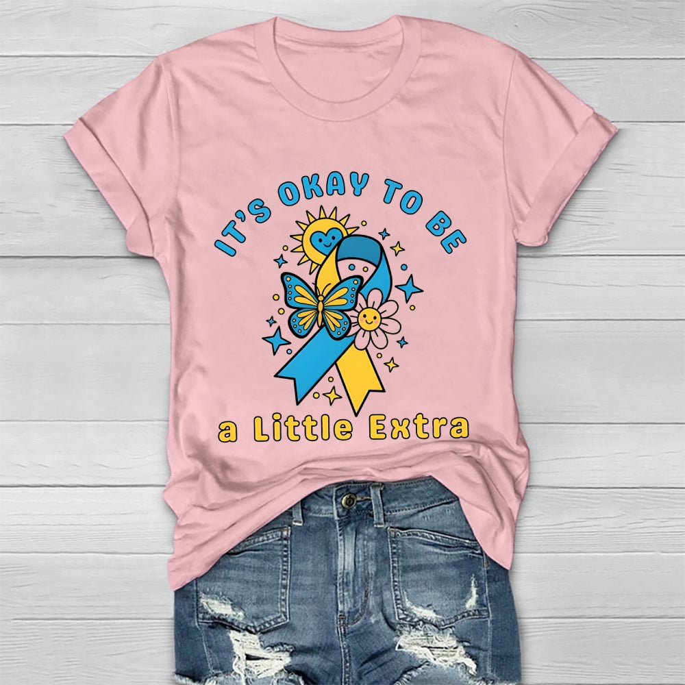 It's Ok To Be A Little Extra World Down Syndrome Awareness Healthwear T-shirt