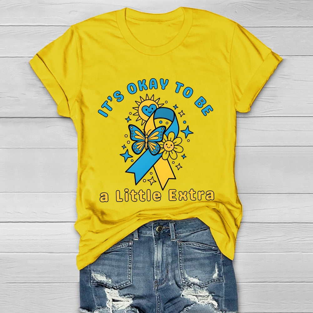 It's Ok To Be A Little Extra World Down Syndrome Awareness Healthwear T-shirt