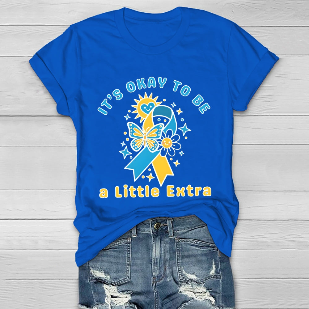 It's Ok To Be A Little Extra World Down Syndrome Awareness Healthwear T-shirt