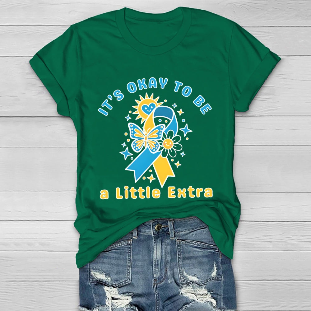 It's Ok To Be A Little Extra World Down Syndrome Awareness Healthwear T-shirt