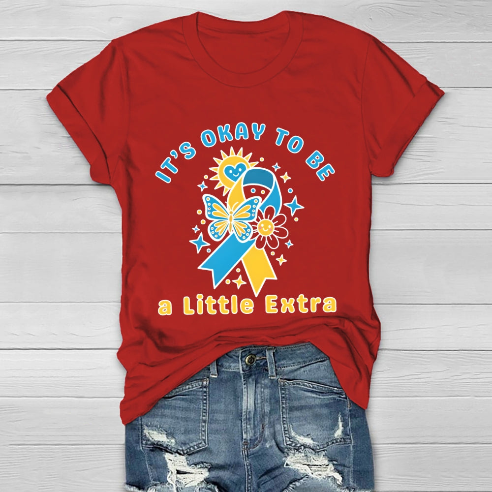 It's Ok To Be A Little Extra World Down Syndrome Awareness Healthwear T-shirt