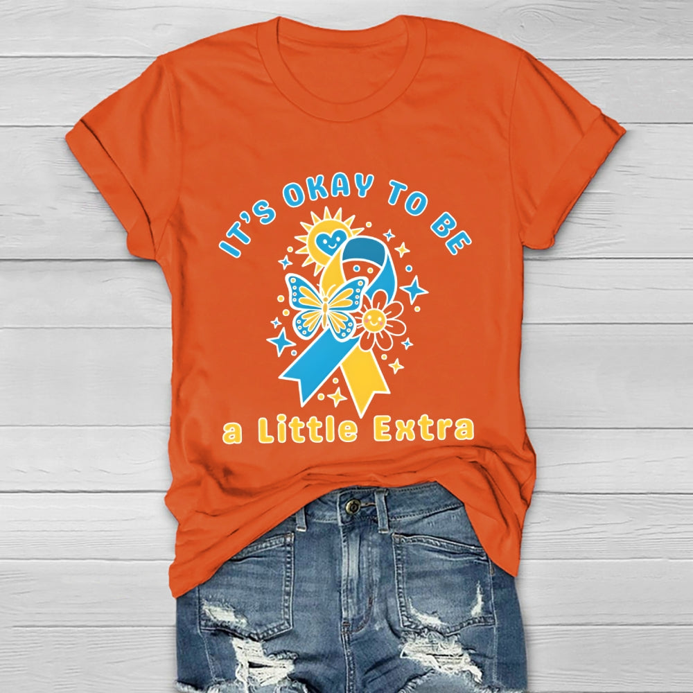 It's Ok To Be A Little Extra World Down Syndrome Awareness Healthwear T-shirt