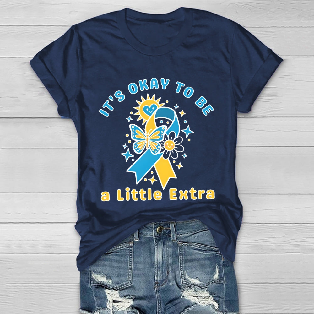 It's Ok To Be A Little Extra World Down Syndrome Awareness Healthwear T-shirt