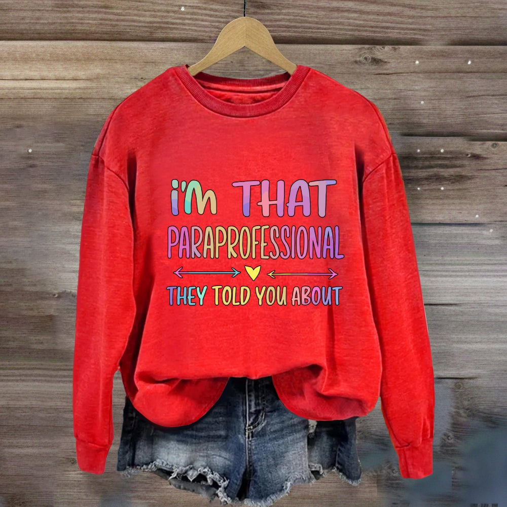 I'M That Paraprofessional They Told You About Sweatshirt