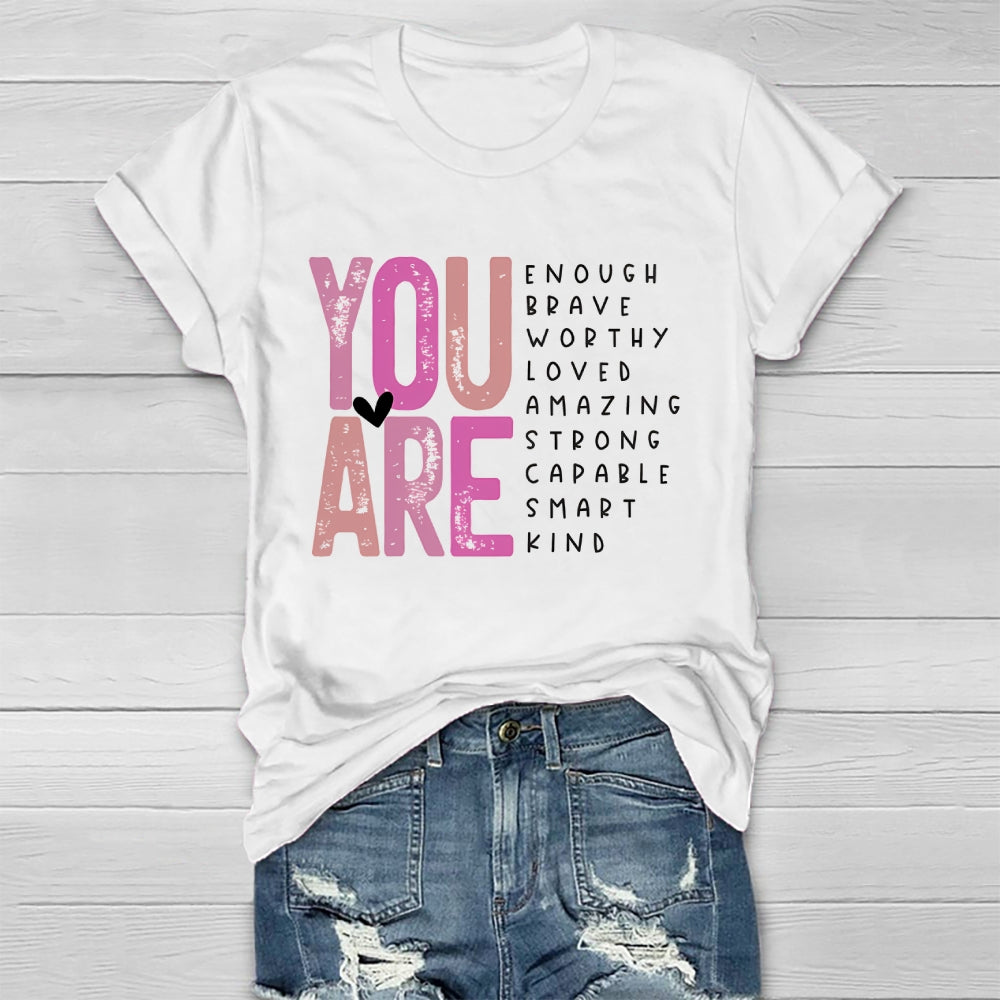 You Are Enough Brave Worthy Loved Amazing Strong Smart Kind Healthwear T-shirt