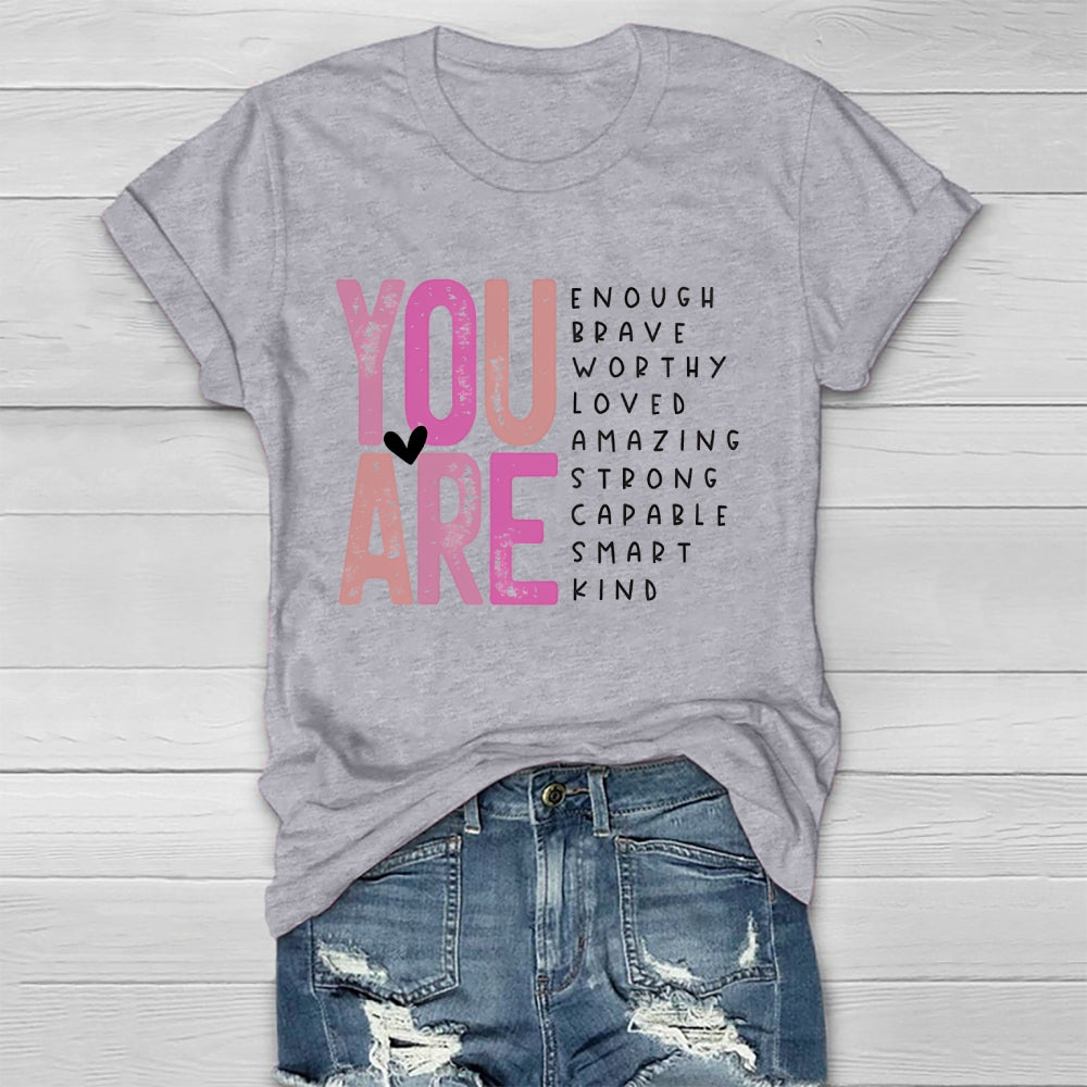 You Are Enough Brave Worthy Loved Amazing Strong Smart Kind Healthwear T-shirt