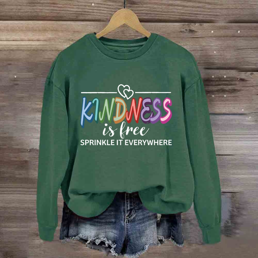 Kindness Is Free Heart Sweatshirt