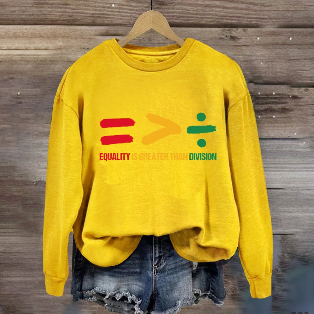 Equality Is Greater Than Division Sweatshirt