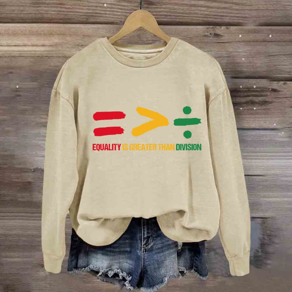 Equality Is Greater Than Division Sweatshirt