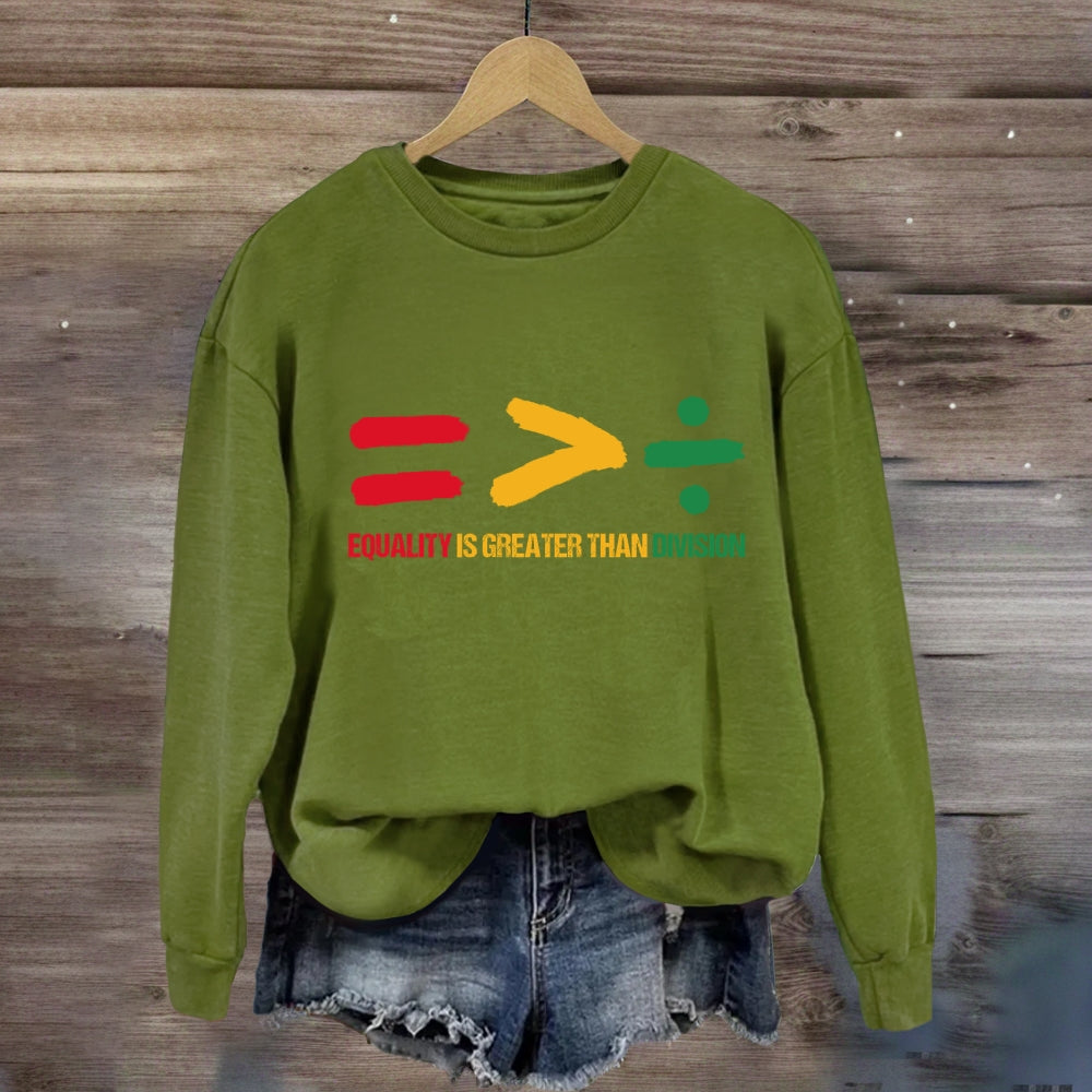 Equality Is Greater Than Division Sweatshirt