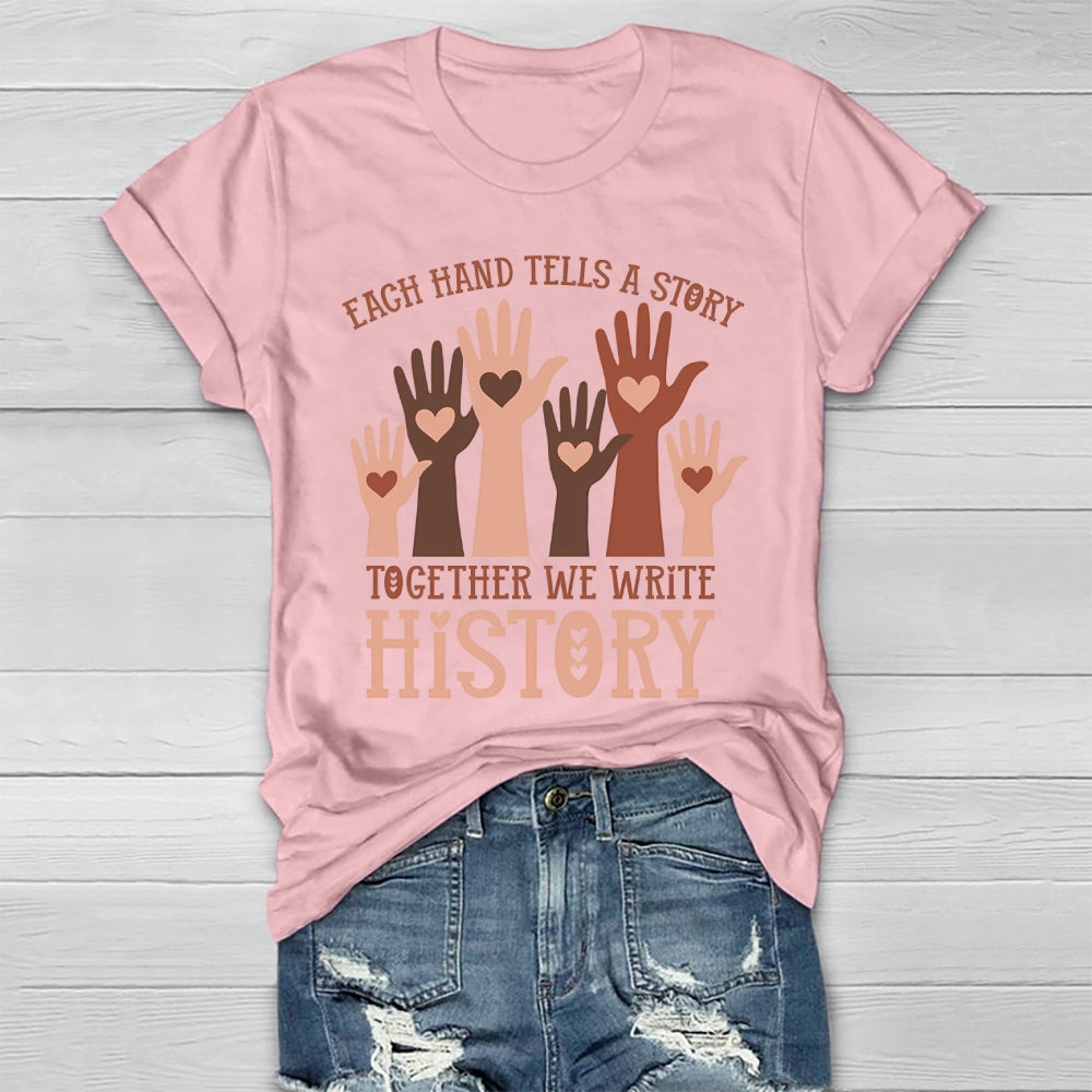Each Hand Tells A Story Together We Write History Healthwear T-shirt