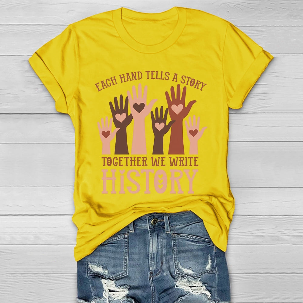 Each Hand Tells A Story Together We Write History Healthwear T-shirt