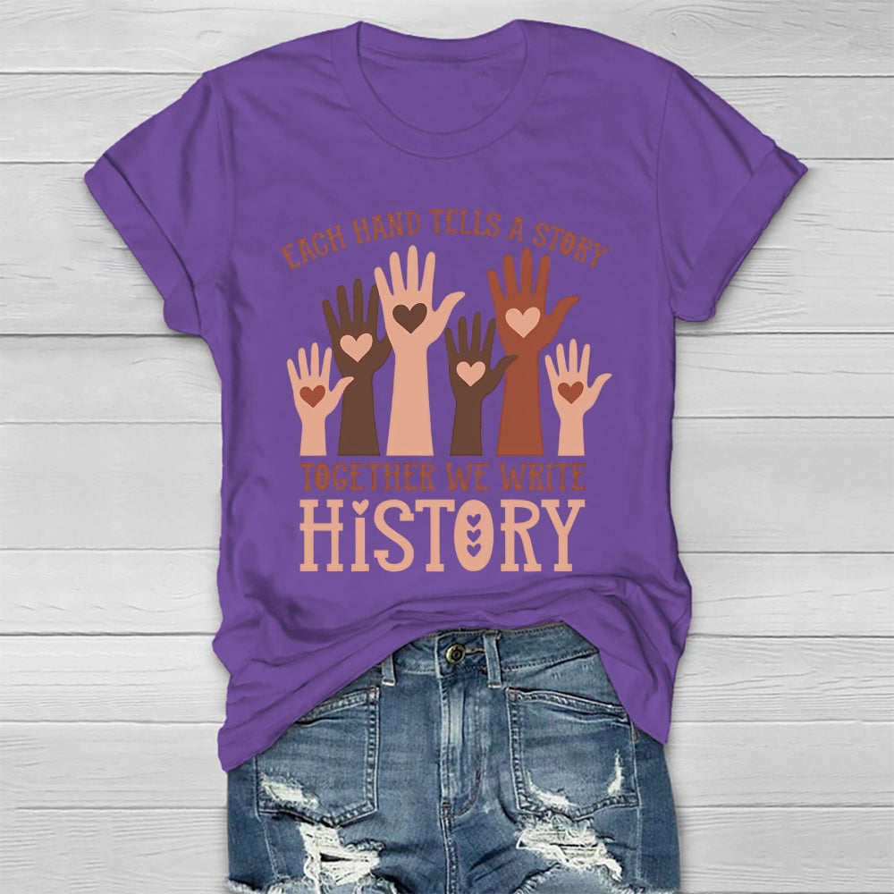 Each Hand Tells A Story Together We Write History Healthwear T-shirt