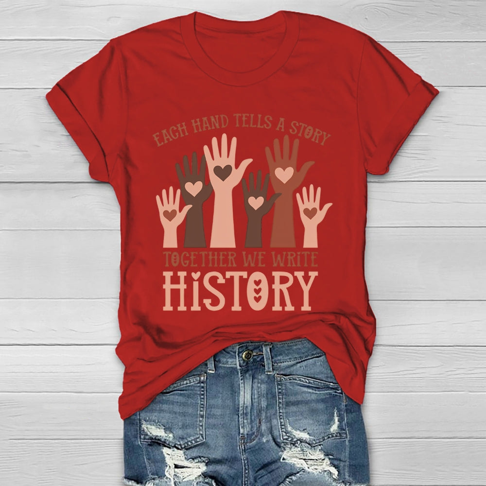 Each Hand Tells A Story Together We Write History Healthwear T-shirt