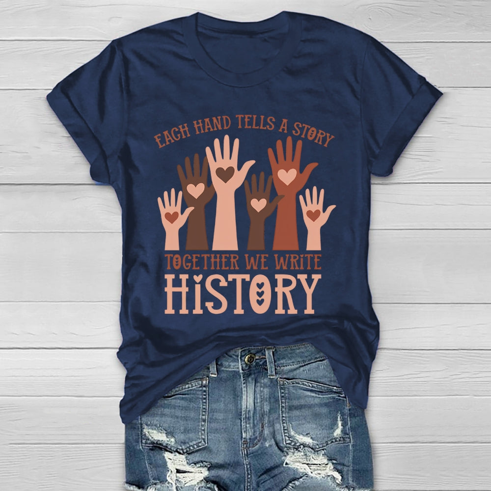 Each Hand Tells A Story Together We Write History Healthwear T-shirt