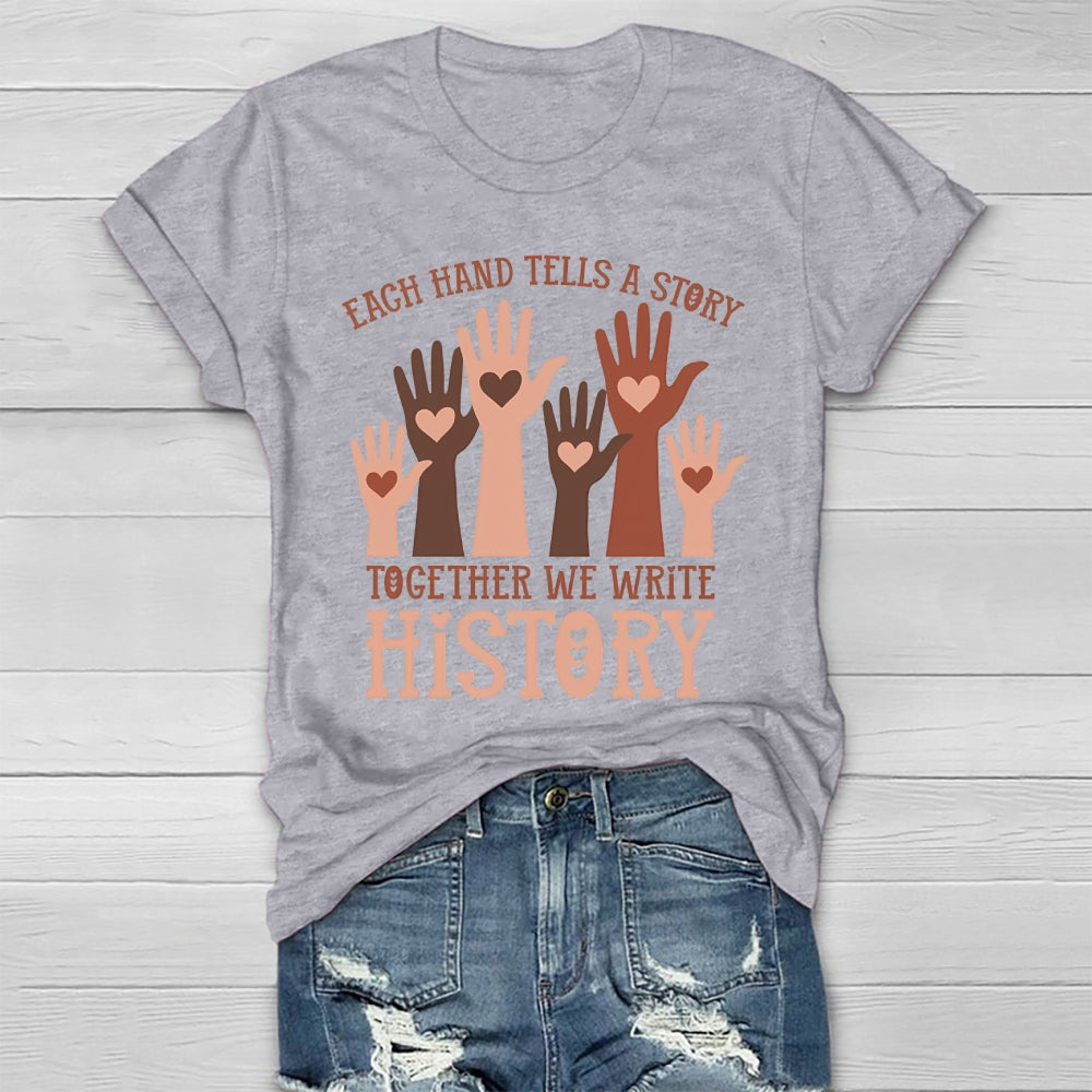 Each Hand Tells A Story Together We Write History Healthwear T-shirt