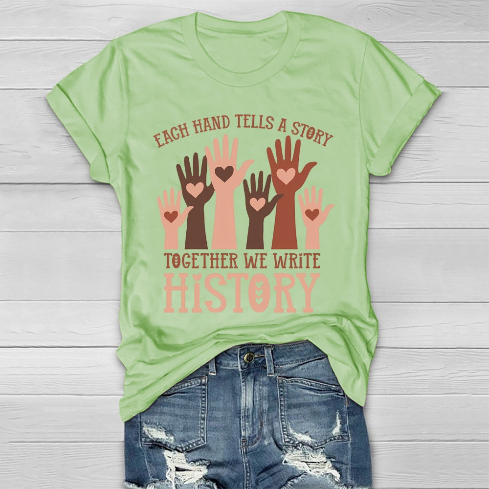 Each Hand Tells A Story Together We Write History Healthwear T-shirt