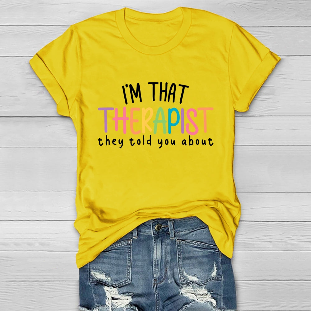 I'm That Therapist They Told You About Healthwear T-shirt