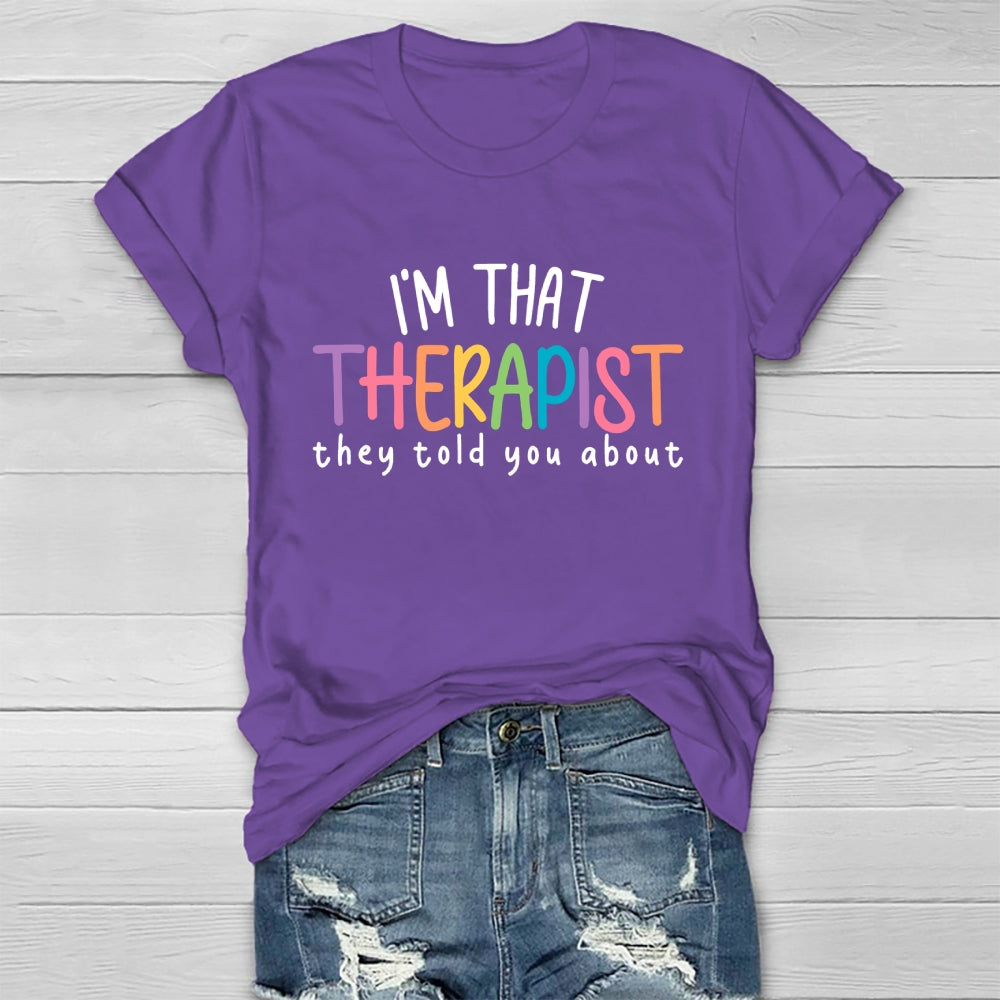 I'm That Therapist They Told You About Healthwear T-shirt
