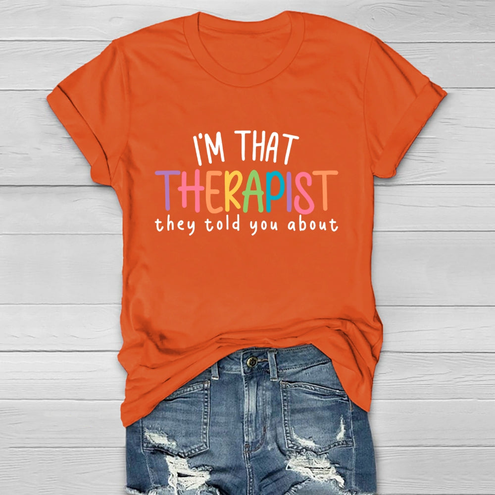 I'm That Therapist They Told You About Healthwear T-shirt
