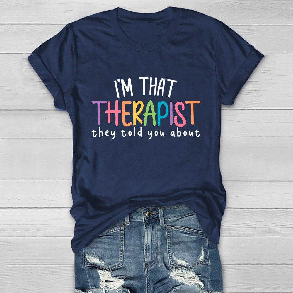 I'm That Therapist They Told You About Healthwear T-shirt