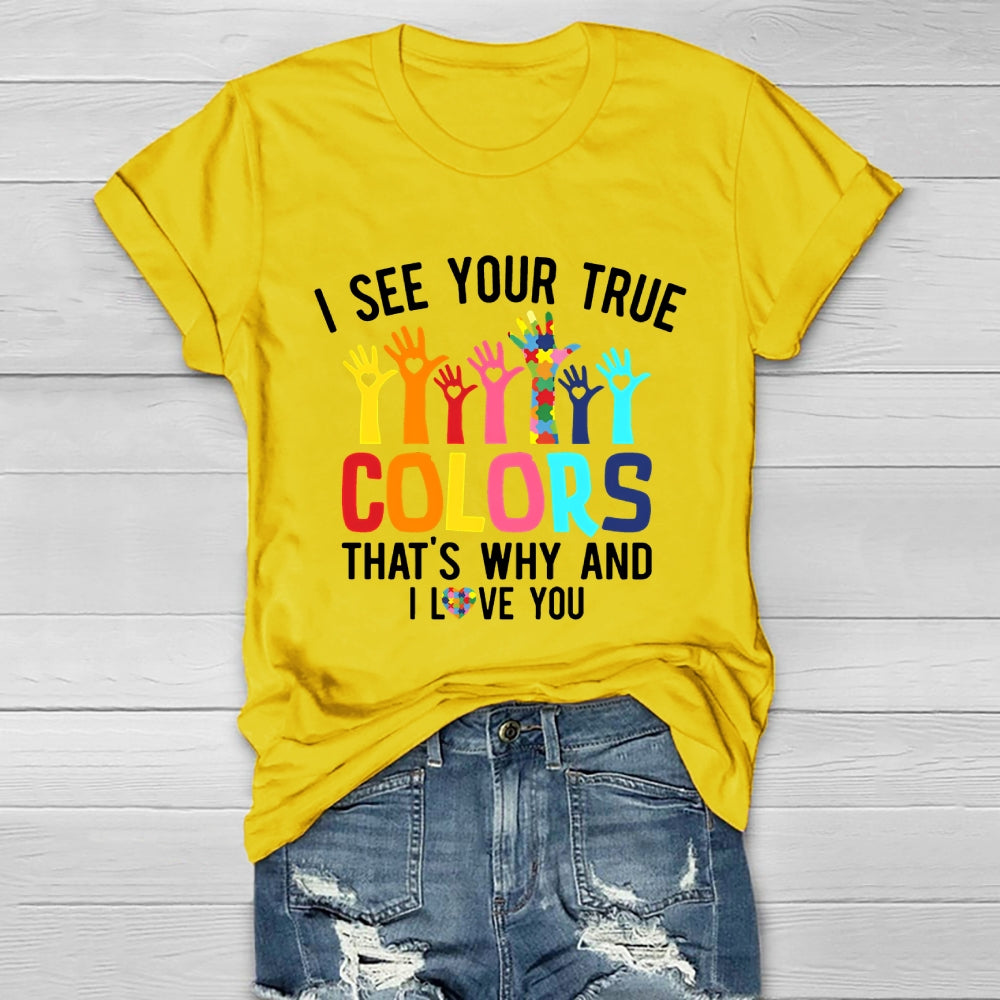 I See Your True Colors And That's Why I Love You Healthwear T-shirt