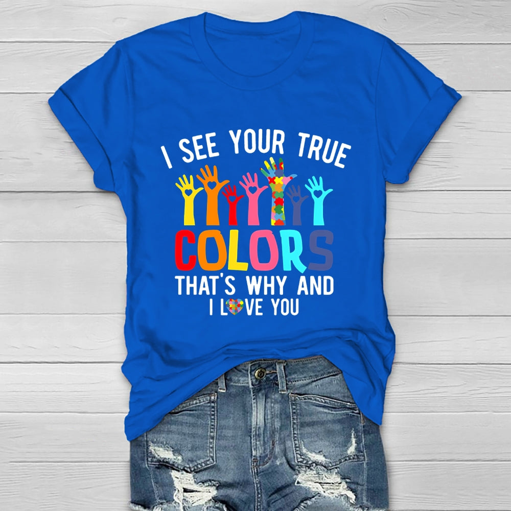 I See Your True Colors And That's Why I Love You Healthwear T-shirt