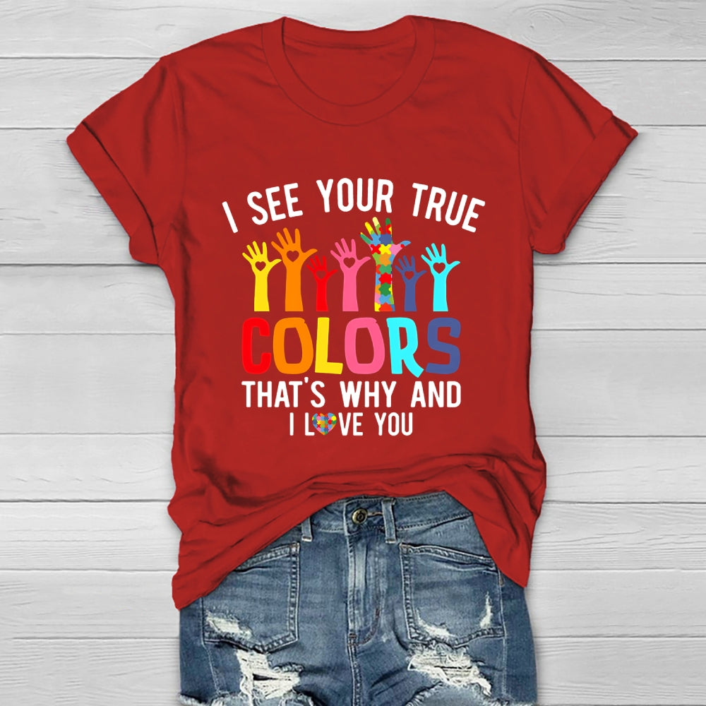 I See Your True Colors And That's Why I Love You Healthwear T-shirt
