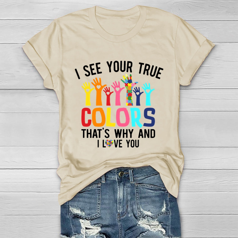 I See Your True Colors And That's Why I Love You Healthwear T-shirt