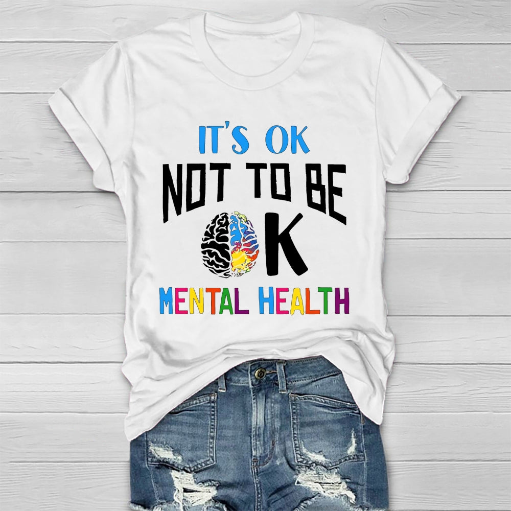 It's Ok Not To Be Ok Mental Health Healthwear T-shirt