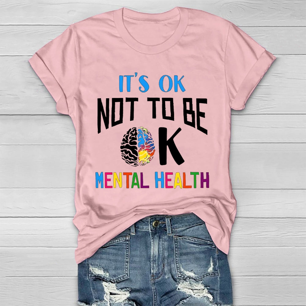 It's Ok Not To Be Ok Mental Health Healthwear T-shirt