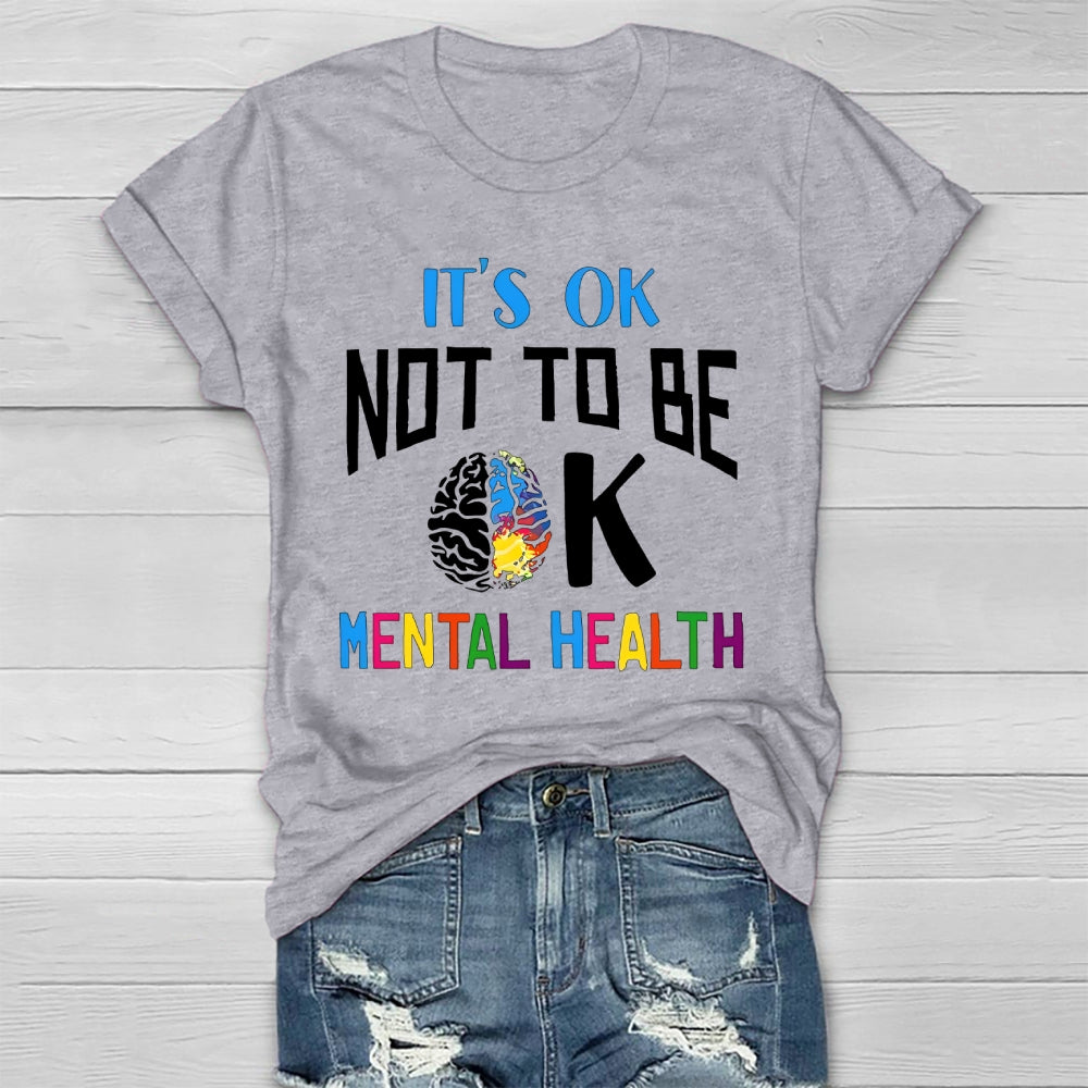 It's Ok Not To Be Ok Mental Health Healthwear T-shirt