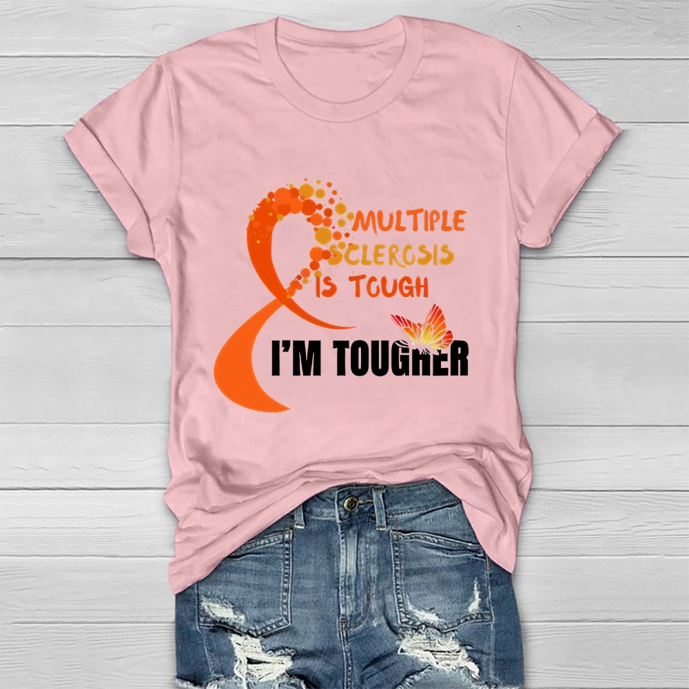 Multiple Sclerosis Is Tough I'm Tougher Healthwear T-shirt