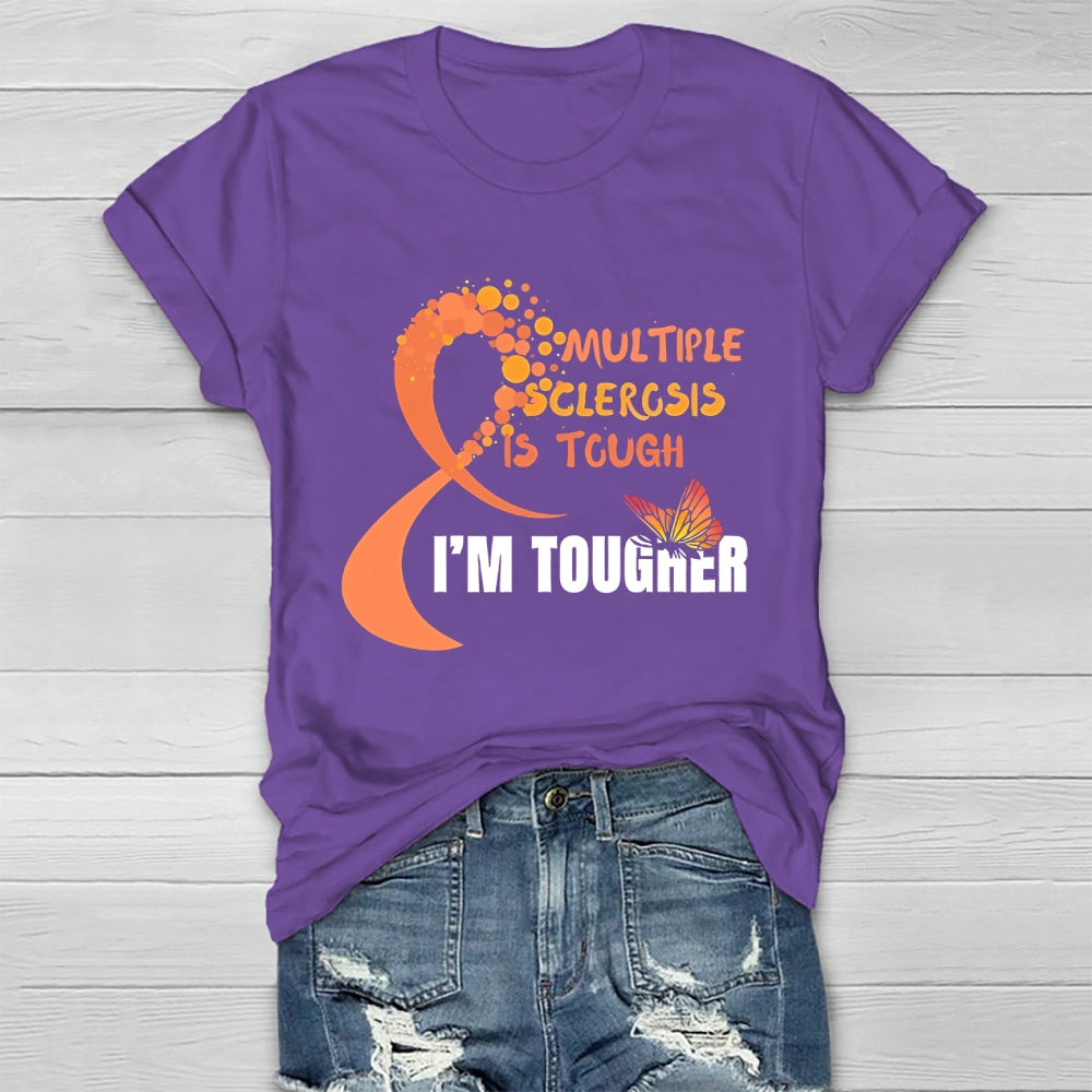 Multiple Sclerosis Is Tough I'm Tougher Healthwear T-shirt