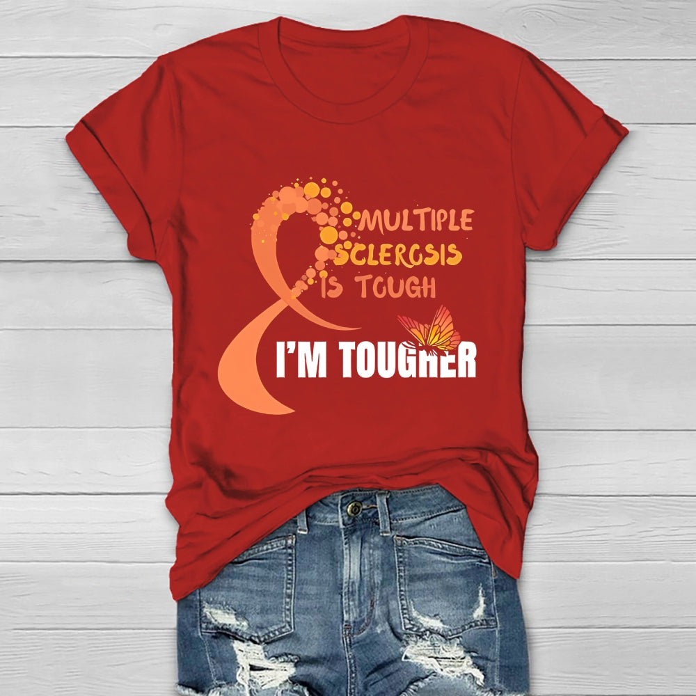 Multiple Sclerosis Is Tough I'm Tougher Healthwear T-shirt