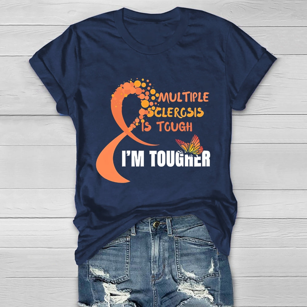 Multiple Sclerosis Is Tough I'm Tougher Healthwear T-shirt